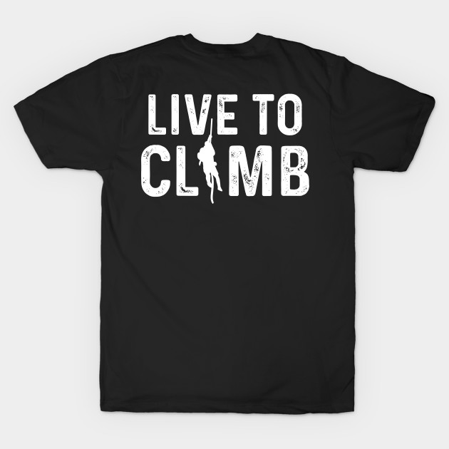 Live To Climb Boulder Rock Climbing Alps Adventure by amango